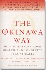 The Okinawa Way: How to Improve Your Health and Longevity Dramatically by Doctors Bradley Willcox, Craig Willcox and Makoto Suzuki